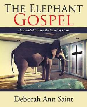 The Elephant Gospel de Deborah Ann Saint