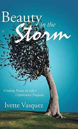 Beauty in the Storm de Ivette Vasquez