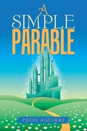 A Simple Parable de Patsy Aguirre