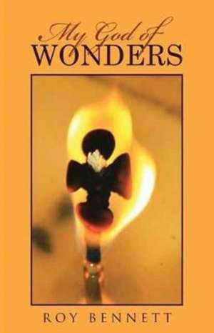 My God of Wonders de Roy Bennett