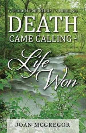 Death Came Calling - Life Won de Joan Mcgregor