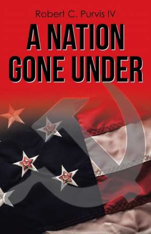 A Nation Gone Under de Robert C. Purvis IV