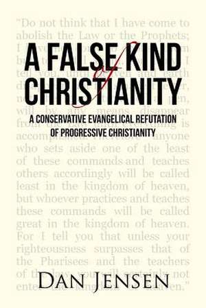 A False Kind of Christianity de Dan Jensen