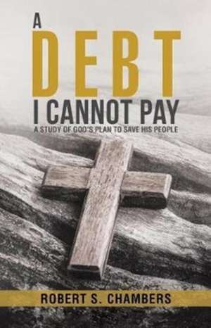 A Debt I Cannot Pay de Robert S. Chambers