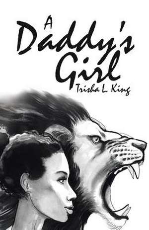 A Daddy's Girl de King, Trisha L.