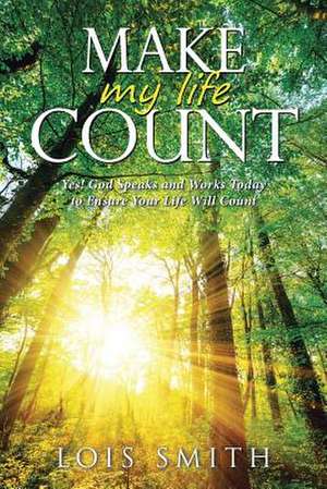 Make My Life Count de Lois Smith