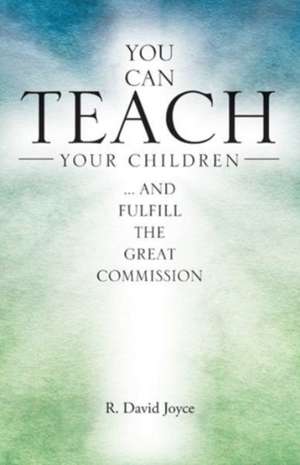 You Can Teach Your Children de R. David Joyce