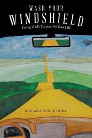 Wash Your Windshield de Richard Paul Weddle