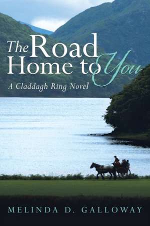 The Road Home to You de Melinda D. Galloway