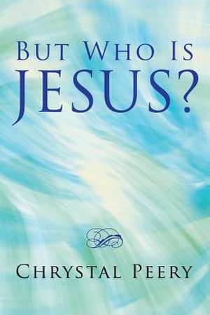 But Who Is Jesus? de Peery, Chrystal