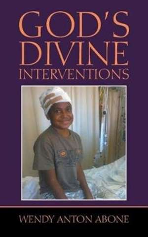 God's Divine Interventions de Wendy Anton Abone