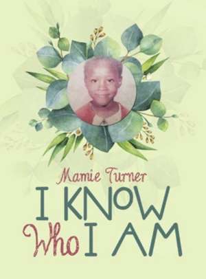 I Know Who I Am de Mamie Turner