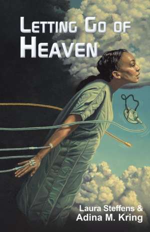 Letting Go of Heaven de Laura Steffens