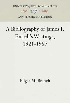 A Bibliography of James T. Farrell`s Writings, 1921–1957 de Edgar M. Branch