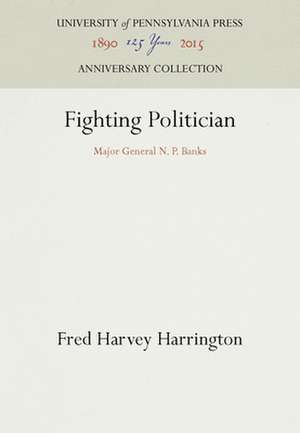 Fighting Politician – Major General N. P. Banks de Fred Harvey Harrington