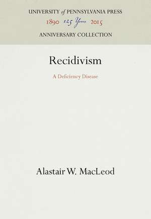 Recidivism – A Deficiency Disease de Alastair W. Macleod