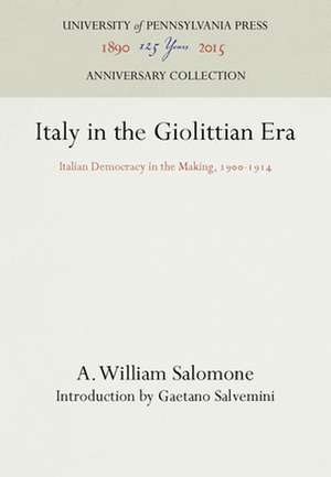 Italy in the Giolittian Era – Italian Democracy in the Making, 19–1914 de A. William Salomone