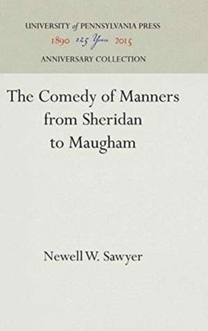 The Comedy of Manners from Sheridan to Maugham de Newell W. Sawyer