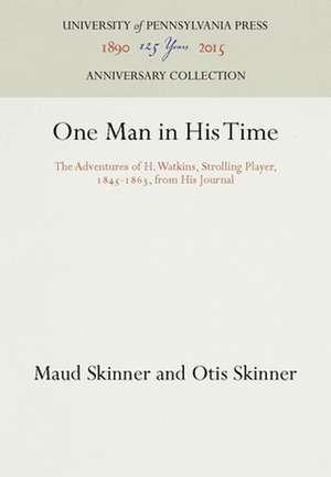 One Man in His Time – The Adventures of H. Watkins, Strolling Player, 1845–1863, from His Journal de Maud Skinner