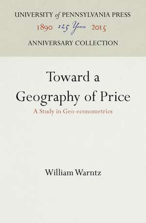 Toward a Geography of Price – A Study in Geo–econometrics de William Warntz