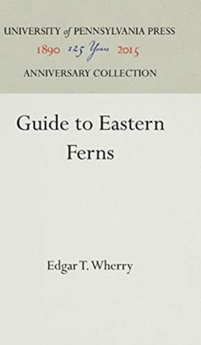 Guide to Eastern Ferns de Edgar T. Wherry