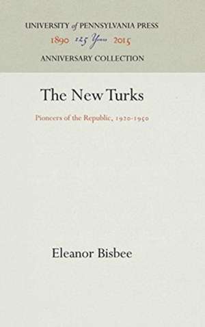 The New Turks – Pioneers of the Republic, 192–195 de Eleanor Bisbee