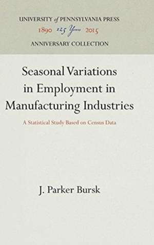 Seasonal Variations in Employment in Manufacturi – A Statistical Study Based on Census Data de J. Parker Bursk