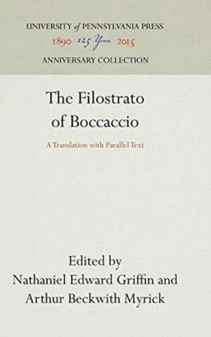 The Filostrato of Boccaccio – A Translation with Parallel Text de Nathaniel Edwar Griffin