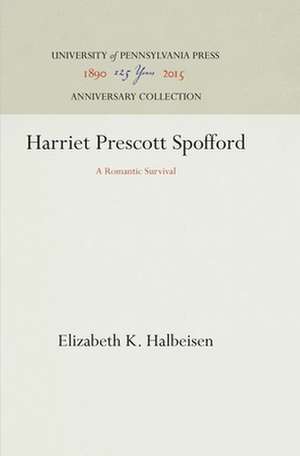 Harriet Prescott Spofford – A Romantic Survival de Elizabeth K. Halbeisen