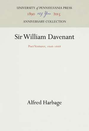 Sir William Davenant – Poet Venturer, 166–1668 de Alfred Harbage