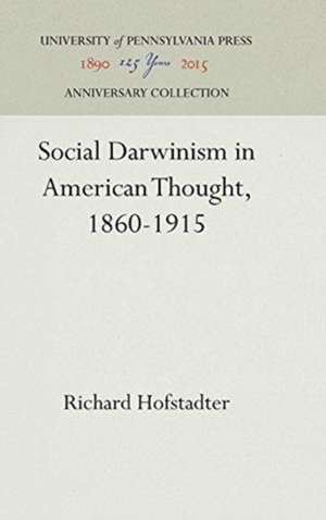 Social Darwinism in American Thought, 1860–1915 de Richard Hofstadter