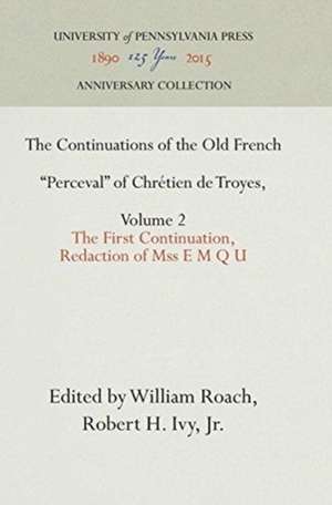 The Continuations of the Old French "Perceval" o – The First Continuation, Redaction of Mss E M Q U de William Roach