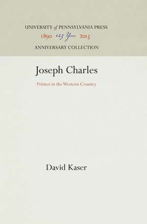 Joseph Charles – Printer in the Western Country de David Kaser