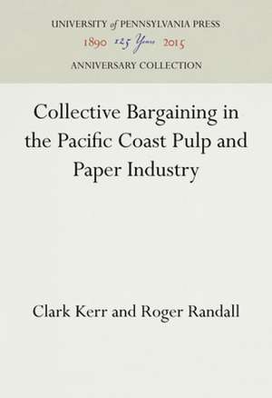 Collective Bargaining in the Pacific Coast Pulp and Paper Industry de Clark Kerr