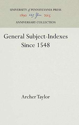 General Subject–Indexes Since 1548 de A. Taylor