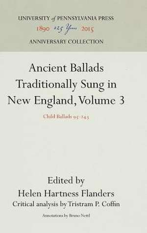 Ancient Ballads Traditionally Sung in New Englan – Child Ballads 95–243 de Helen Hartness Flanders