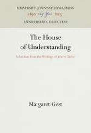 The House of Understanding – Selections from the Writings of Jeremy Taylor de Margaret Gest