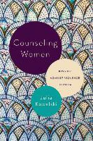 Counseling Women – Kinship Against Violence in India de Julia Kowalski