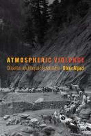 Atmospheric Violence – Disaster and Repair in Kashmir de Omer Aijazi