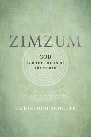 Zimzum – God and the Origin of the World de Christoph Schulte