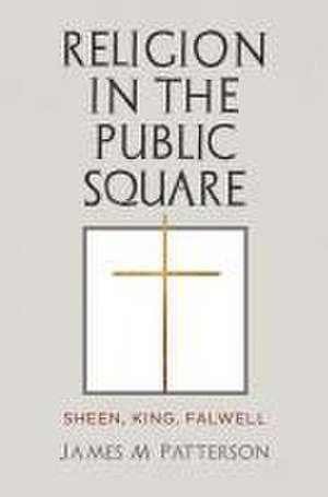 Religion in the Public Square – Sheen, King, Falwell de James M. Patterson