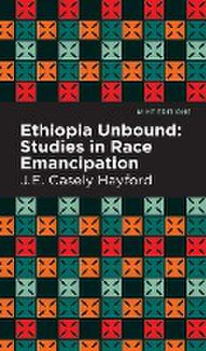 Ethiopia Unbound de J E Casley Hayford