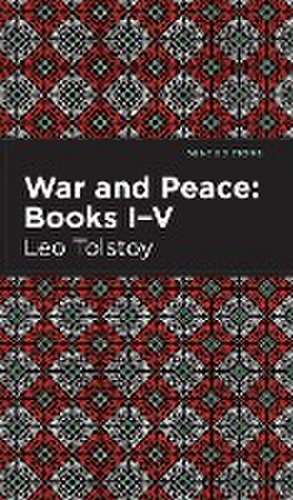 War and Peace Books I - V de Leo Tolstoy