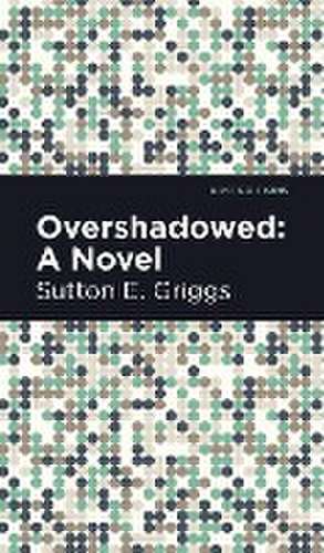 Griggs, S: Overshadowed de Sutton E. Griggs