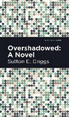 Overshadowed de Sutton E. Griggs