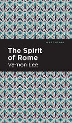 The Spirit of Rome de Vernon Lee