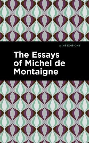 The Essays of Michel de Montaigne de Michel De Montaigne