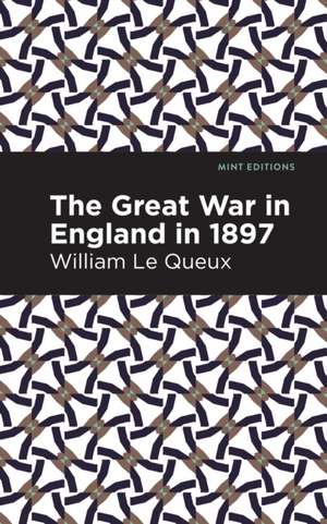 The Great War in England in 1897 de William Le Queux