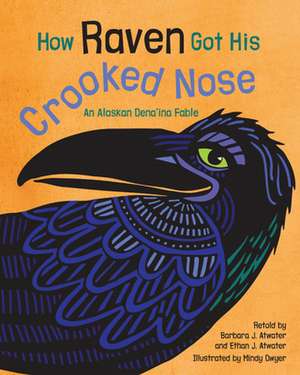 How Raven Got His Crooked Nose de Atwater, Barbara J.