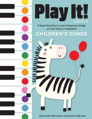 Play It! Children's Songs: A Superfast Way to Learn Awesome Songs on Your Piano or Keyboard de Antimo Marrone